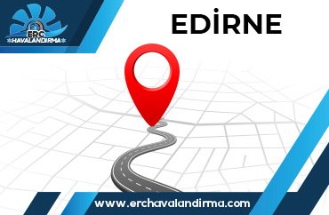 Havalandırma Sistemleri Edirne